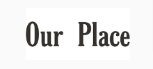 Our Place